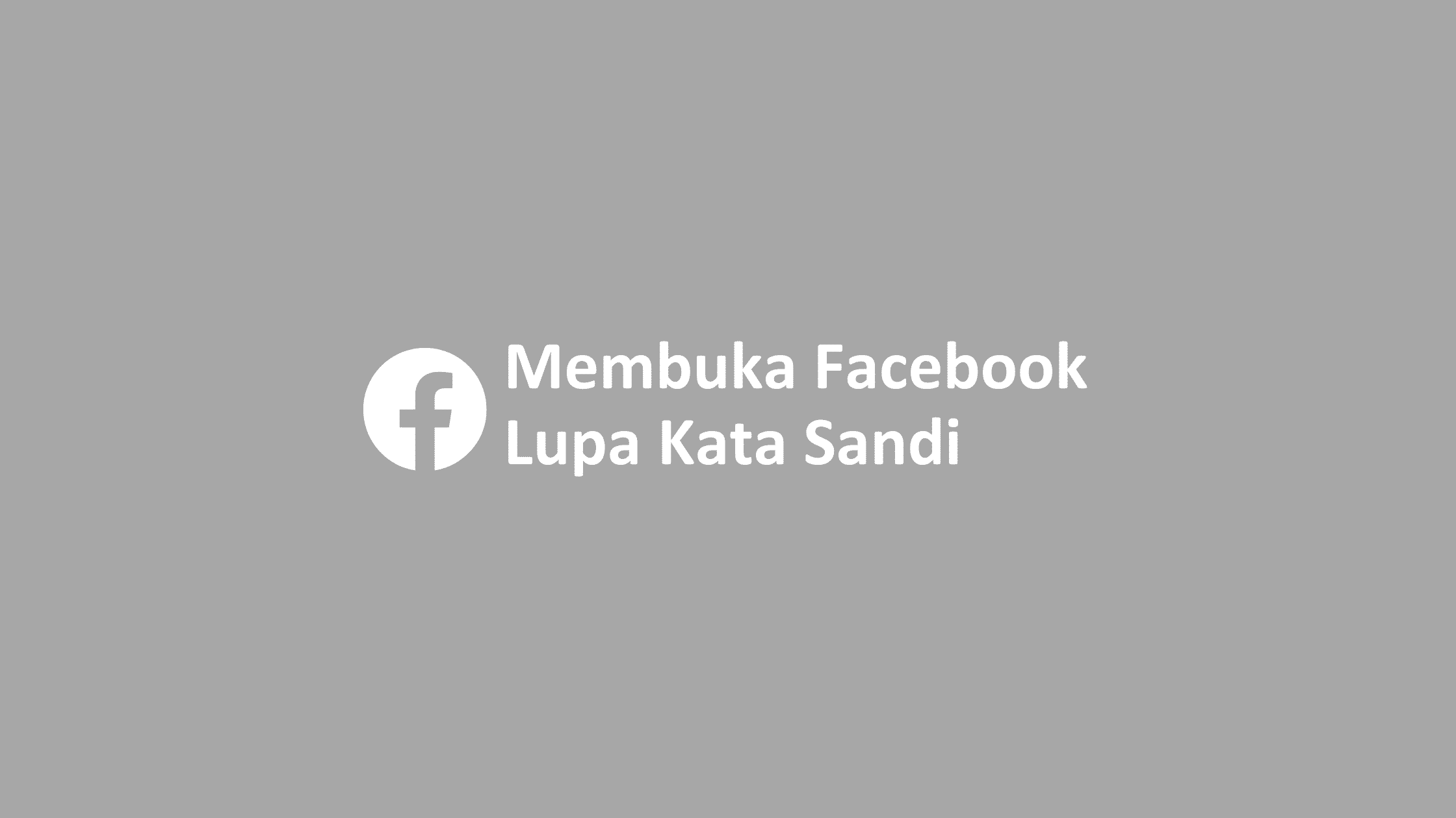 Cara Membuka Facebook Lupa Kata Sandi. Cara Membuka Facebook Lupa Kata Sandi Tanpa Email