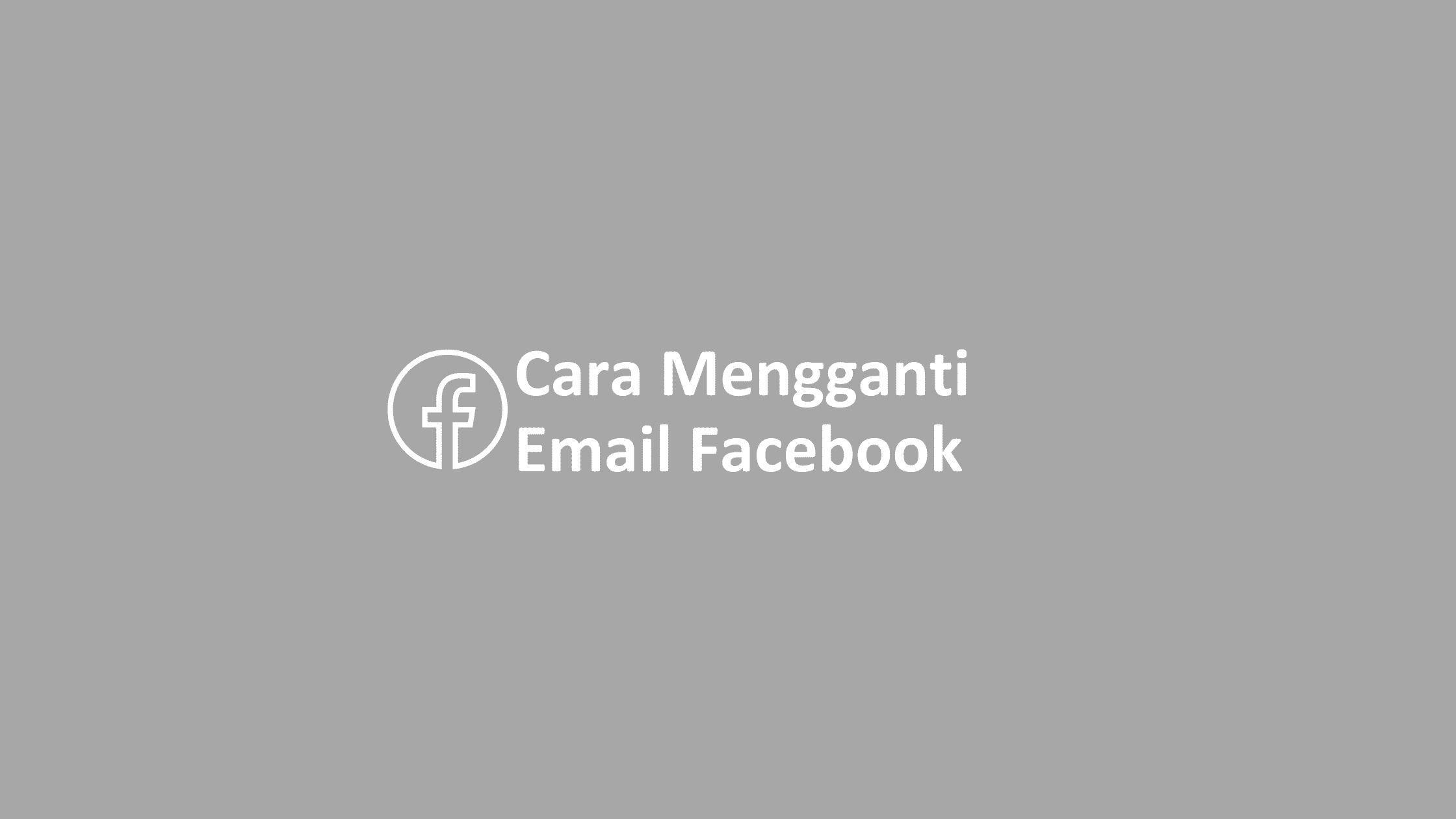 Cara Mengganti Email Fb Yang Terkunci. Cara Mengganti Email Facebook