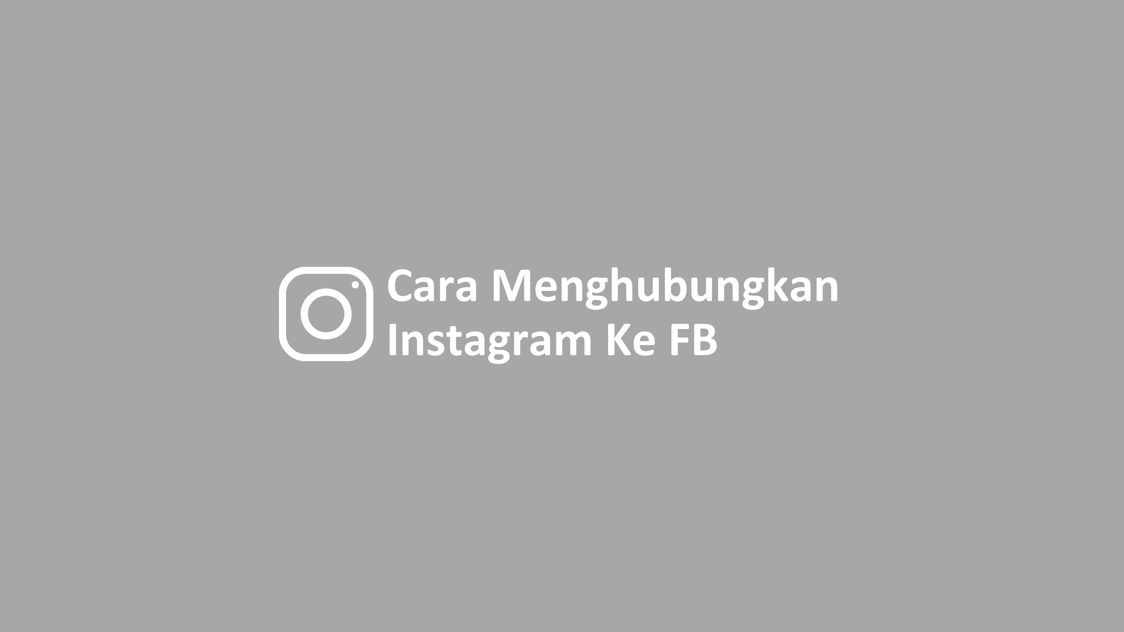 Cara Sambungkan Ig Ke Fb. Cara Menghubungkan Instagram Ke FB