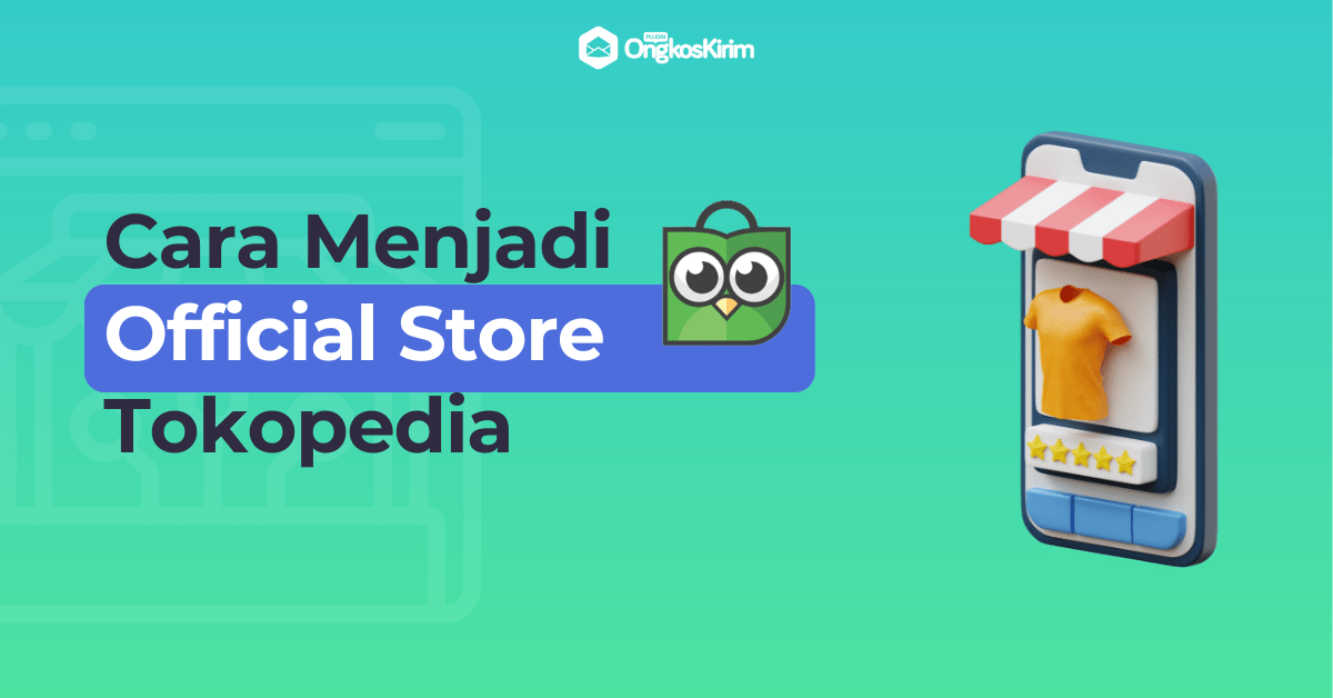 Cara Daftar Official Store Tokopedia. Cara Menjadi Official Store Tokopedia, Ini Proses dan Syaratnya