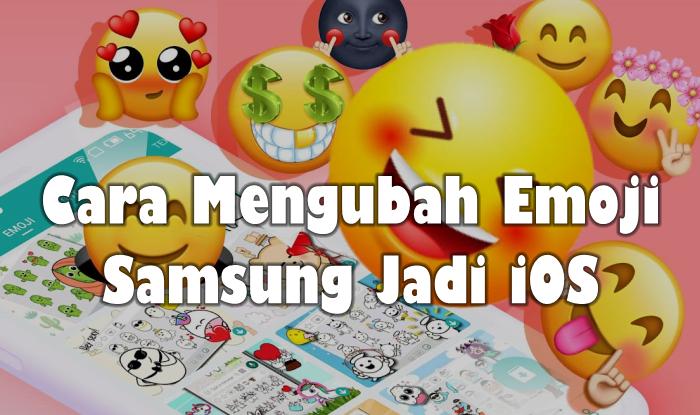 Cara Mengubah Emoji Samsung Menjadi Iphone. 4 Cara Mengubah Emoji Samsung Menjadi iPhone Tanpa Aplikasi