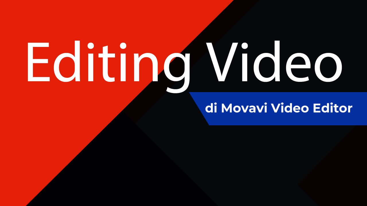 Cara Edit Video Dengan Movavi. Tutorial Movavi Video Editor untuk Konten Kreator Pemula
