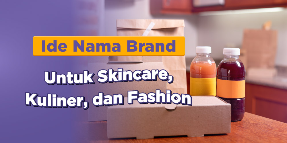 Contoh Nama Brand. 30 Ide Nama Brand Untuk Skincare, Kuliner, dan Fashion