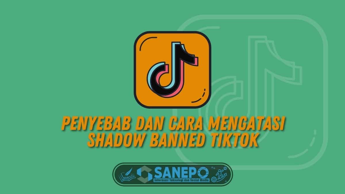 Cara Menghilangkan Shadow Ban Tiktok. Penyebab Dan Cara Mengatasi Shadow Banned TikTok