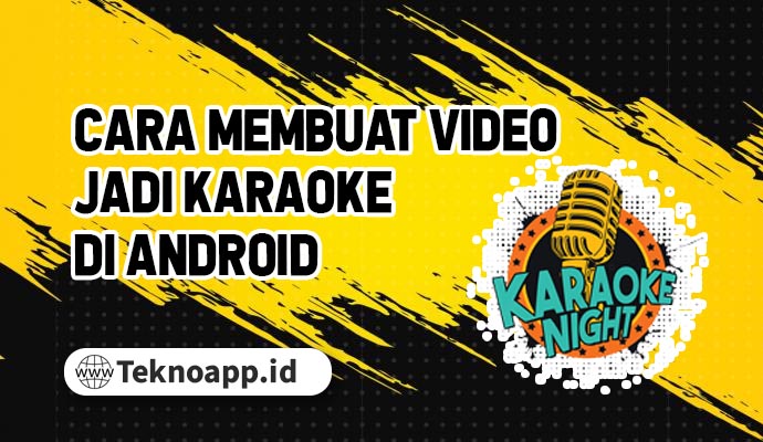 Cara Membuat Video Jadi Karaoke. 3 Cara Membuat Video Jadi Karaoke di Android dengan Mudah