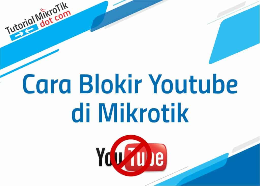 Block Youtube Mikrotik Web Proxy. Begini Cara Blokir Youtube di Mikrotik Paling Gampang