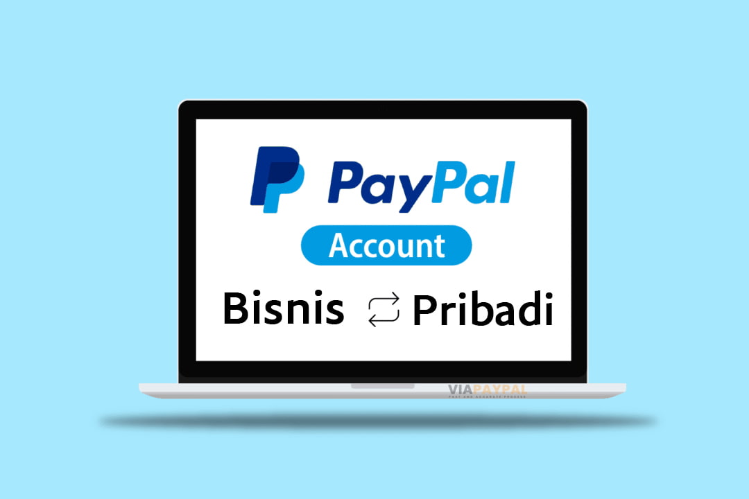 Cara Mengubah Akun Bisnis Ke Pribadi. Cara Mengubah Akun PayPal Bisnis ke Pribadi