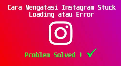 Cara Mengatasi Instagram Ngelag. 4 Cara Mengatasi Instagram Stuck Loading atau Error Solved