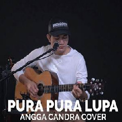Download Lagu Pura Pura Lupa. (3.29 MB) Download Lagu Angga Candra
