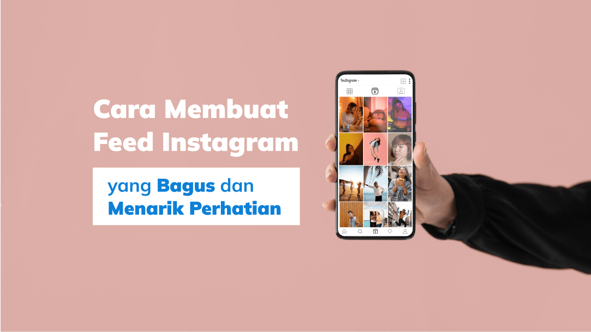 Cara Membuat Feed Instagram Yang Bagus. Cara Buat Feed Instagram yang Bagus dan Menarik Perhatian