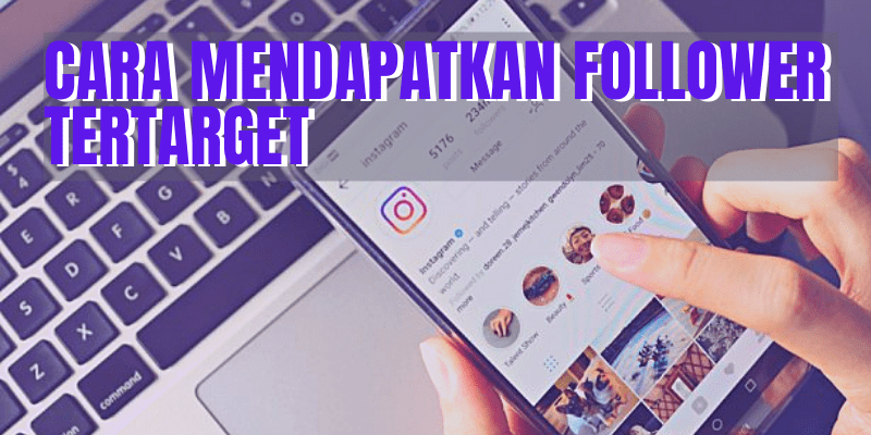 Cara Menambah Follower Instagram Tertarget. Cara Mendapatkan Follower Tertarget dan Organik di Instagram