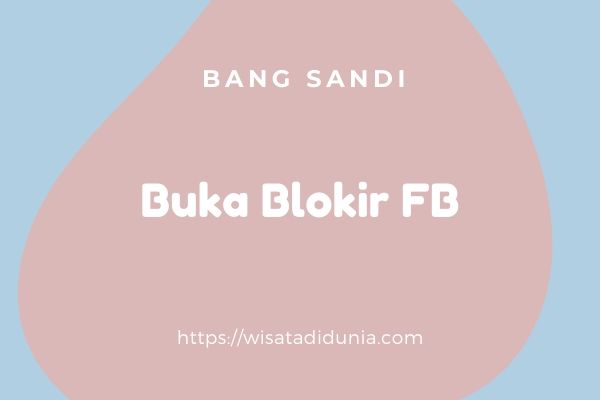 Cara Membuka Blokiran Facebook Sendiri. √#3 Cara Membuka Blokiran di FB dari Teman atau Sendiri