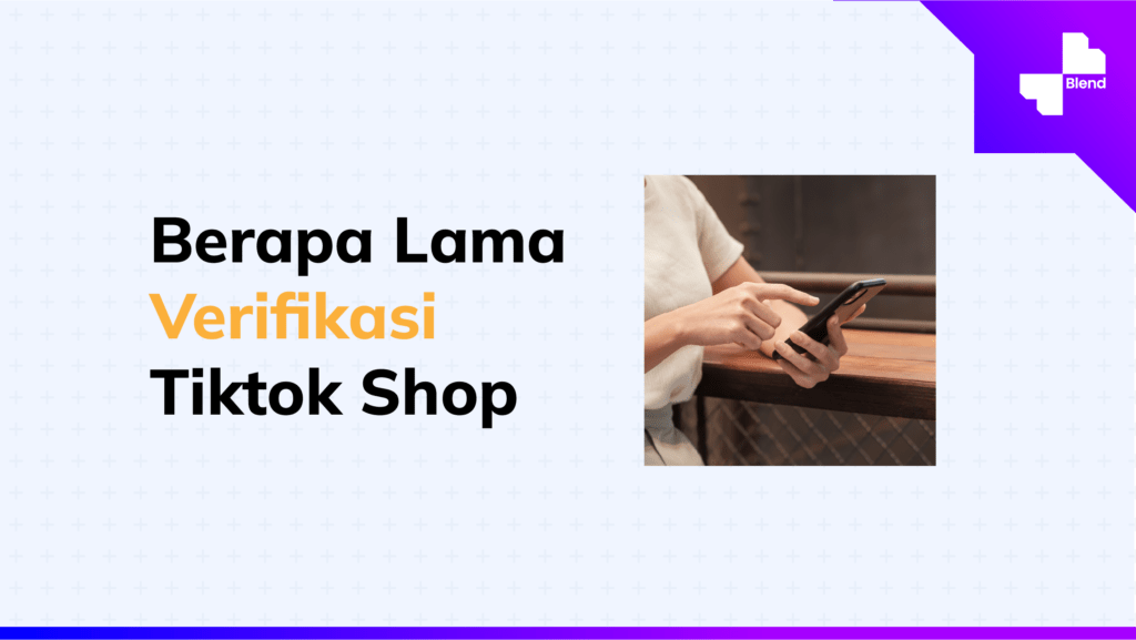 Berapa Lama Verifikasi Tiktok Shop. Berapa Lama Verifikasi Tiktok Shop