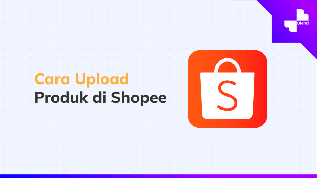 Cara Upload Jualan Di Shopee. Cara Upload Produk di Shopee