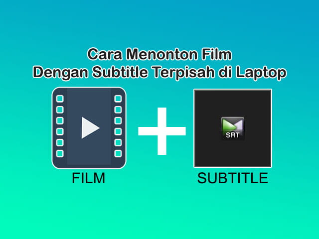 Cara Pasang Subtitle Film Di Laptop. Cara Menambahkan Subtitle Terpisah saat Nonton Film di Laptop