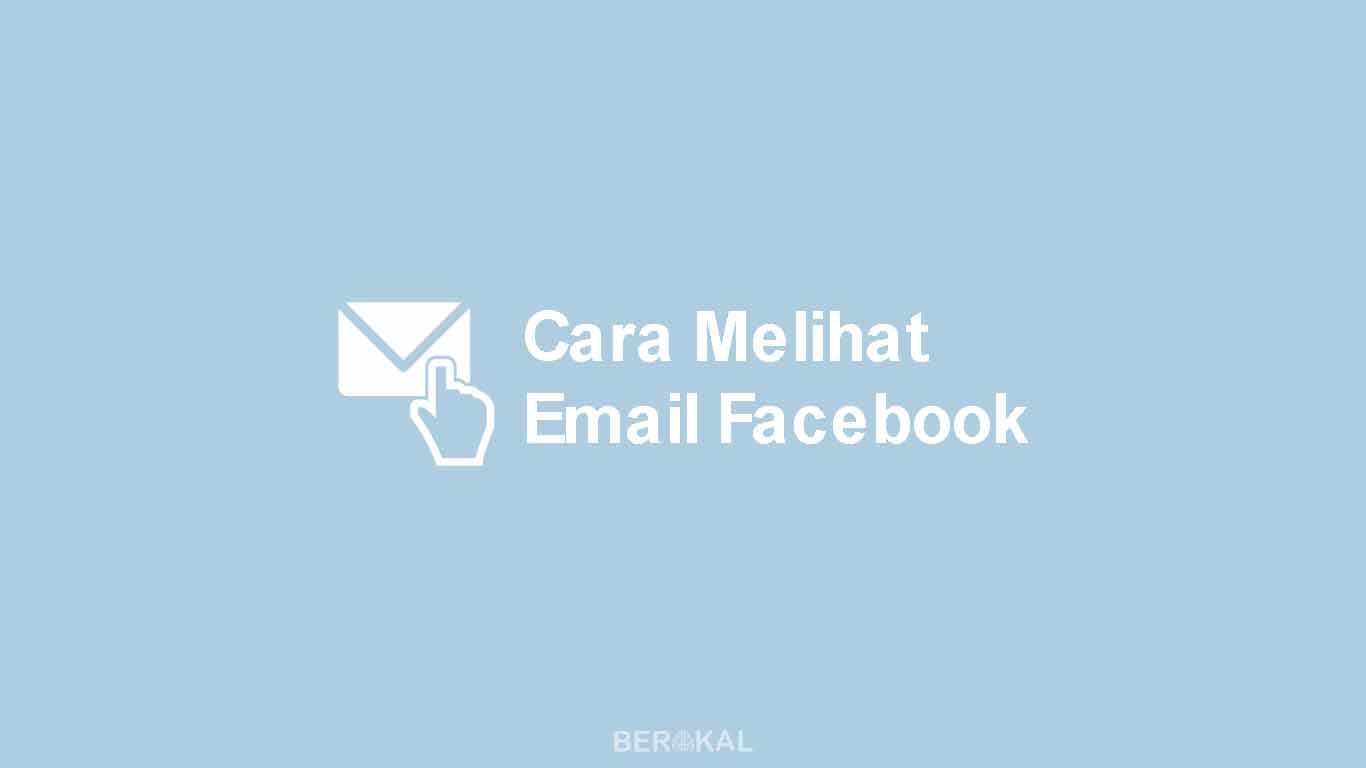 Cara Melihat Email Facebook Milik Orang Lain. √ 4 Cara Melihat Email Facebook Sendiri & Orang Lain