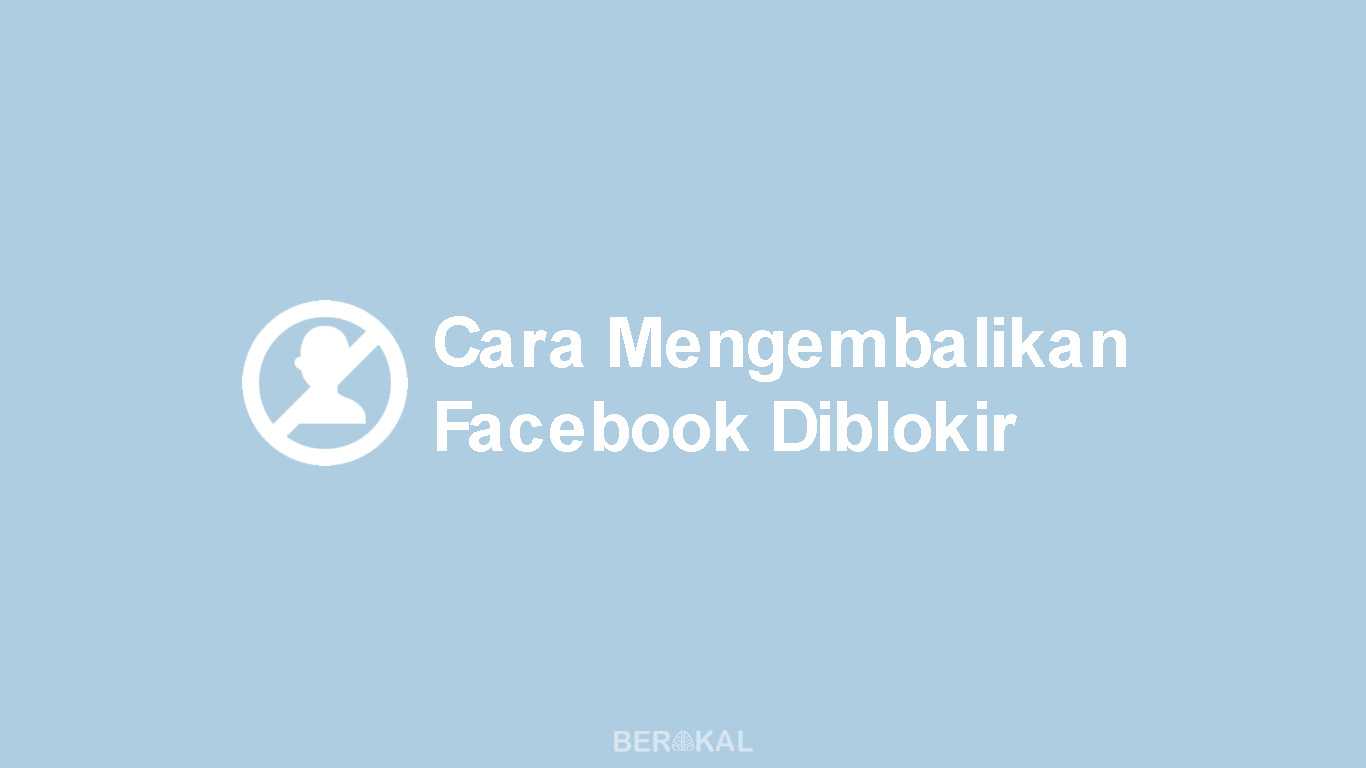 Penyebab Facebook Diblokir. √ 10 Penyebab Akun Facebook Diblokir & Cara Mengatasi