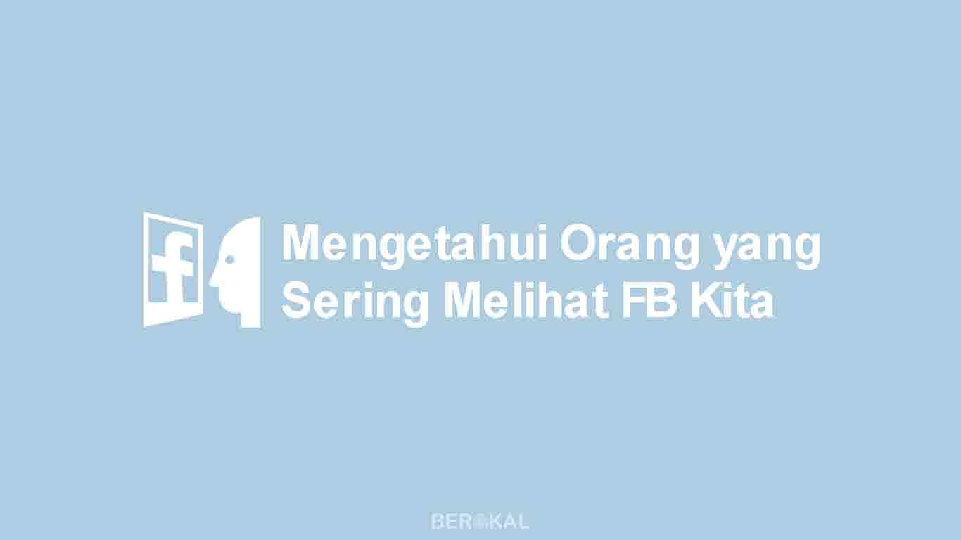 Cara Melihat Orang Yang Melihat Foto Unggulan Di Facebook. √ 5 Cara Mengetahui Orang yang Sering Melihat Facebook Kita