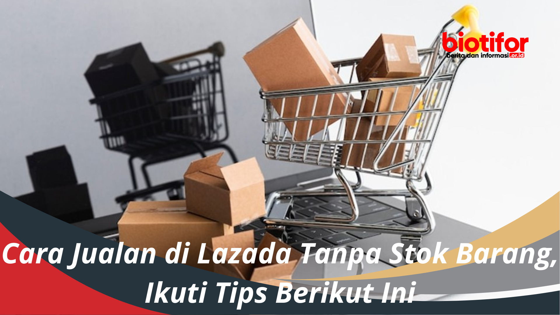 Cara Jualan Di Lazada Tanpa Stok Barang. Cara Jualan di Lazada Tanpa Stok Barang, Ikuti Tips Berikut Ini