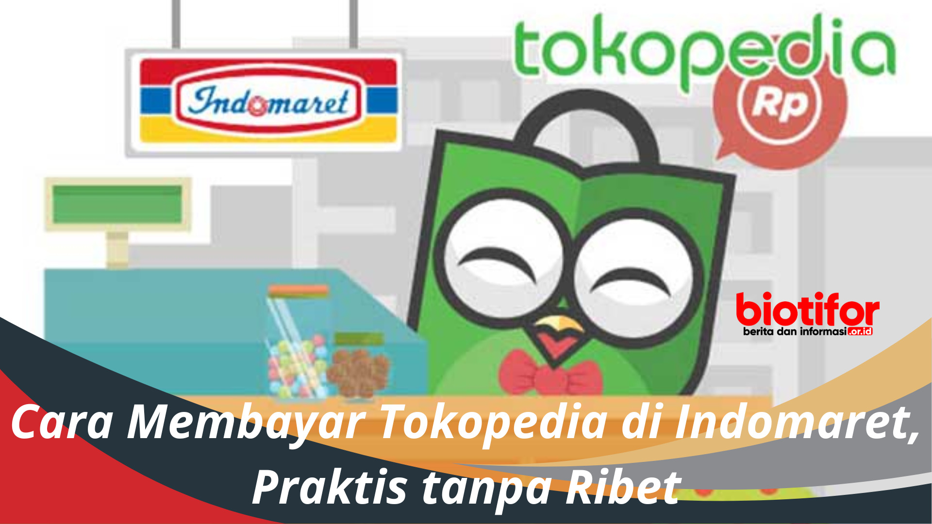 Cara Membayar Tokopedia Lewat Indomaret. Cara Membayar Tokopedia di Indomaret, Praktis tanpa Ribet