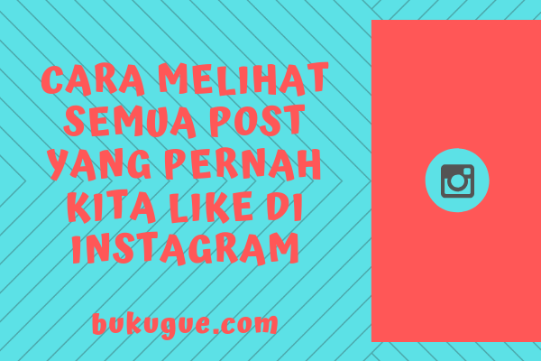 Cara Melihat Video Instagram Yang Pernah Dilihat. √ Cara Melihat Postingan Yang (pernah) Kita Sukai Di Instagram