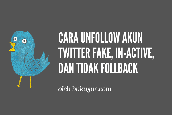 Cara Melihat Followers Twitter Yang Tidak Follow Back. √ Cara Unfollow Massal Akun Twitter Fake, In-active Dan Tidak