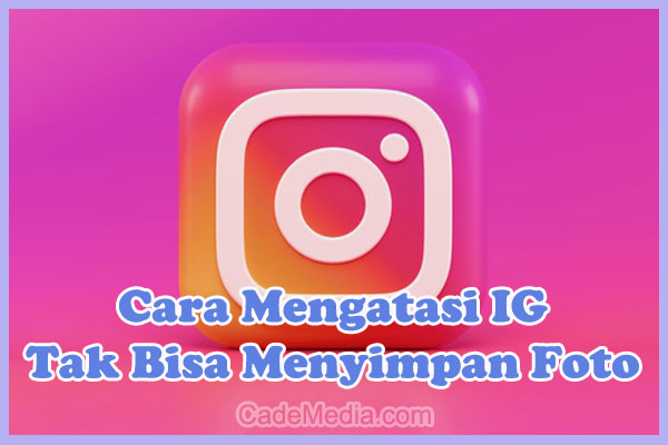 Kenapa Ig Tidak Bisa Menyimpan Foto. 3 Cara Mengatasi Instagram Tidak Bisa Menyimpan Foto di Galeri
