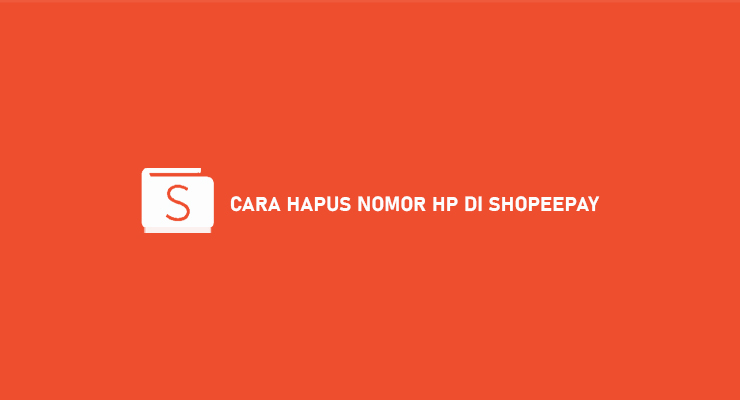 Cara Hapus Akun Shopeepay. 12 Cara Hapus Nomor HP di ShopeePay 2024 : Hilang & Tidak Aktif