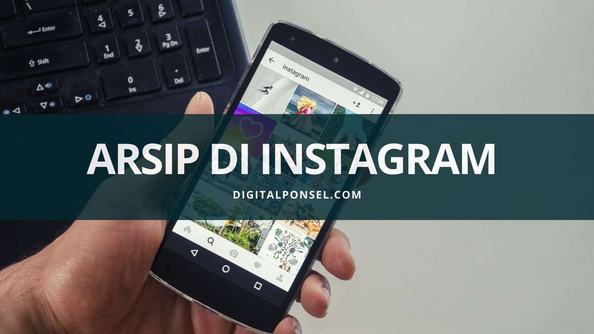 Cara Membuka Arsipan Ig. Cara Membuka Arsip di Instagram dan Cara Mengembalikan