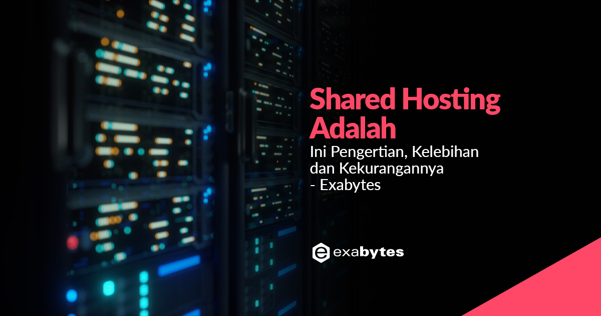 Pengertian Share Hosting. Shared Hosting Adalah: Ini Pengertian, Kelebihan dan