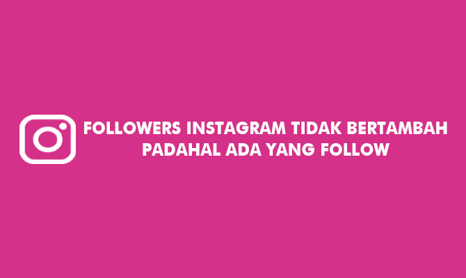 Cara Mengatasi Followers Instagram Tidak Bertambah Padahal Ada Yang Follow. Mengatasi Followers Instagram Tidak Bertambah Padahal Ada yang