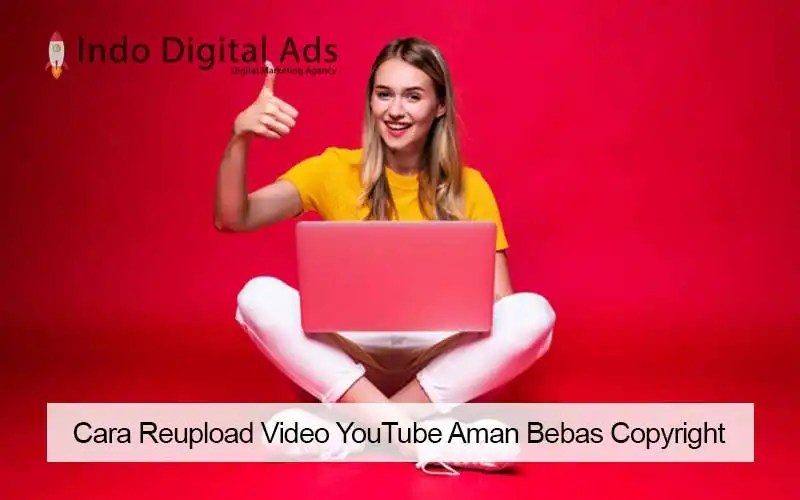 Cara Reupload Video Youtube. Bagaimana Cara Reupload Video YouTube Aman Bebas Copyright