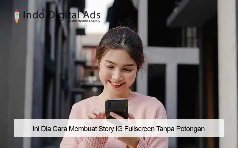 Cara Membuat Foto Menjadi Fullscreen. Ini Dia Cara Membuat Story IG Fullscreen Tanpa Potongan