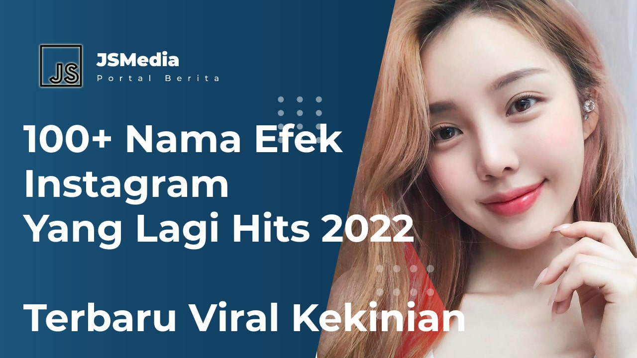 Nama Efek Instagram Yang Lagi Hits 2020. 100+ Nama Efek Instagram Yang Lagi Hits: Filter IG Viral dan