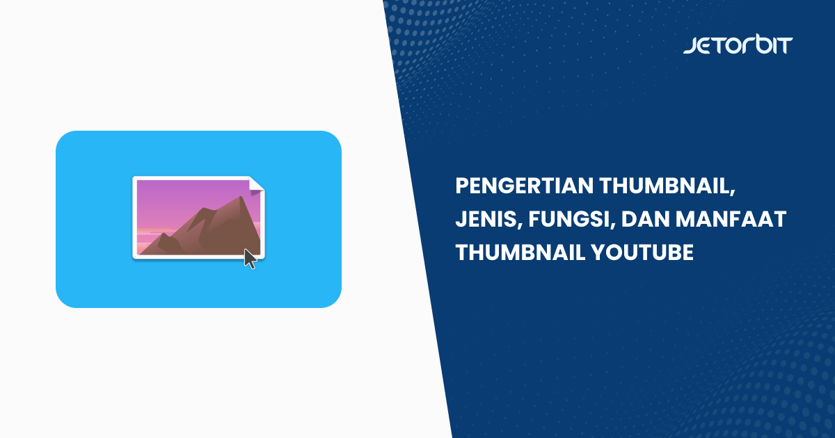 Arti Thumbnail Youtube. Pengertian Thumbnail, Jenis, Fungsi, dan Manfaat Thumbnail Youtube