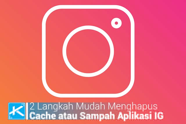 Cara Menghapus Cache Instagram. 2 Langkah Mudah Menghapus Cache Atau Sampah Aplikasi