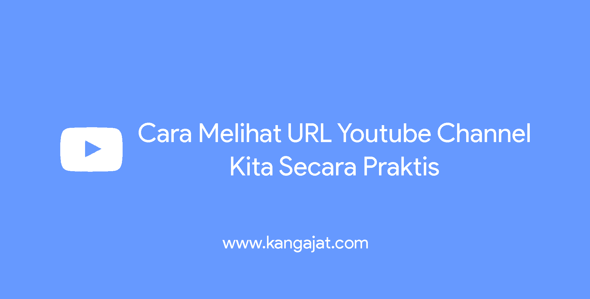 Cara Melihat Alamat Channel Youtube Kita. Cara Melihat URL Youtube Channel Kita Secara Praktis