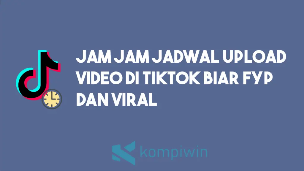 Jam Fyp Snack Video. √ Jam & Jadwal Upload Video TikTok Biar Masuk FYP