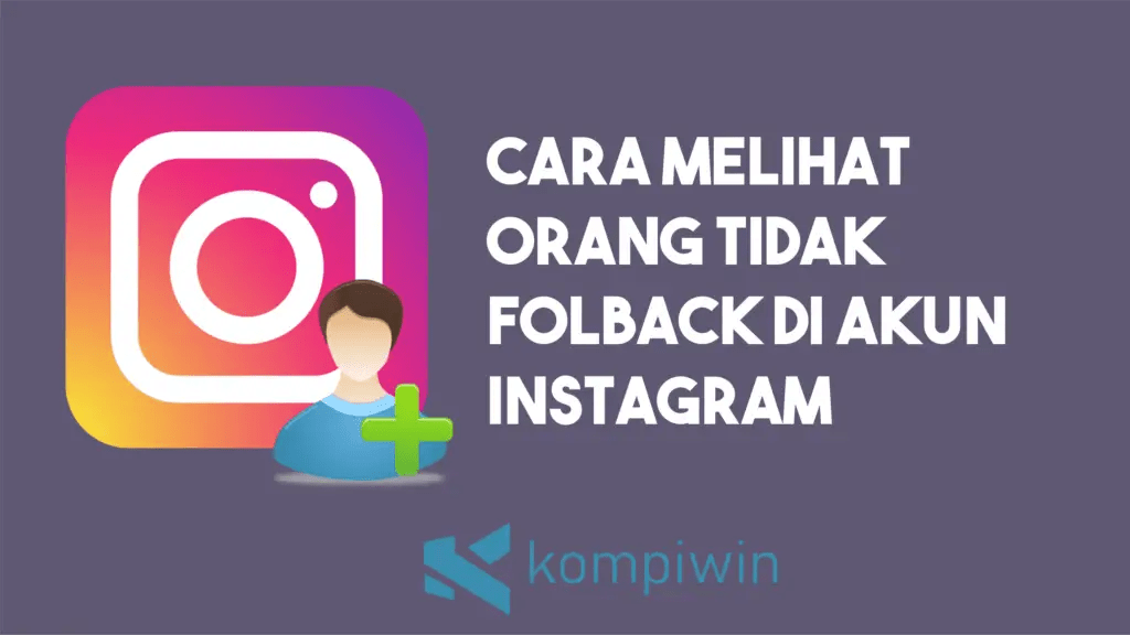 Cara Melihat Following Yang Tidak Follback. Cara Melihat Orang Yang Tidak Follback Di Instagram