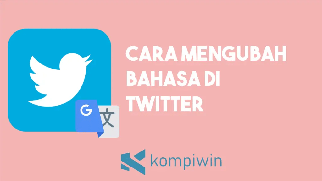 Mengubah Bahasa Di Twitter. Cara Mengubah Bahasa Di Twitter (Android, PC, dan iPhone)