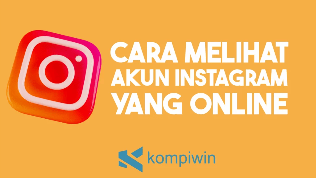 Cara Melihat Teman Aktif Di Instagram. Cara Melihat Akun Instagram yang Sedang Online