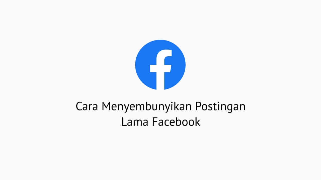 Cara Menyembunyikan Status Facebook Yang Lama. 3 Cara Menyembunyikan Postingan Lama Facebook [Sembunyikan
