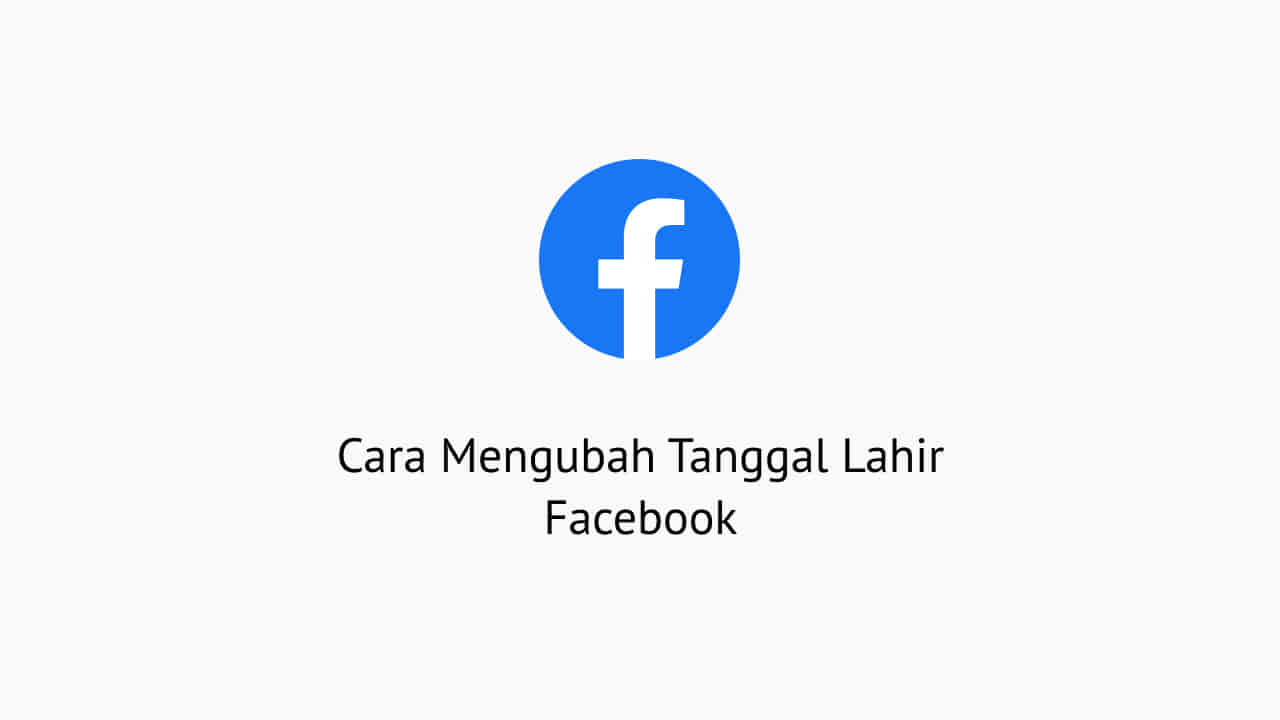 Menyembunyikan Tanggal Lahir Facebook. 2 Cara Mengubah Tanggal Lahir Facebook Dengan Mudah