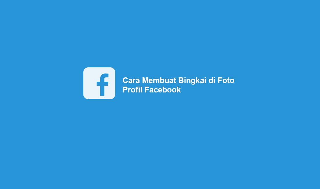 Cara Mengedit Profil Facebook. √ 2 Cara Membuat Bingkai di Facebook Untuk Foto Profil