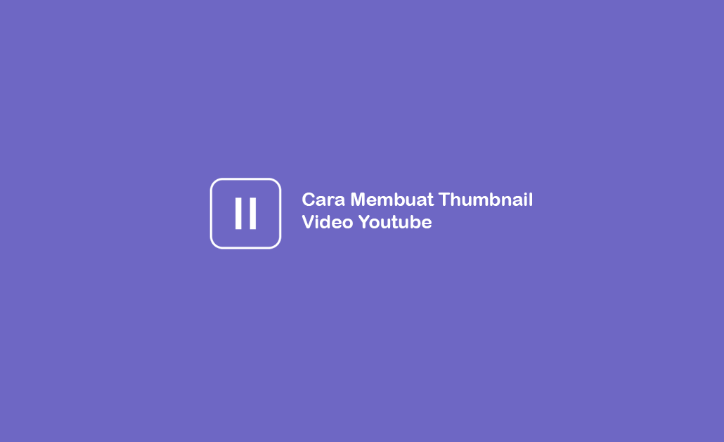 Cara Mengatur Thumbnail Youtube. β Cara Membuat Thumbnail Video Cantik untuk Youtube (HP/PC)