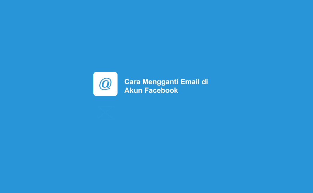 Cara Mengubah Email Facebook Lite. √ Cara Mengganti Email di Facebook Dengan yang Baru