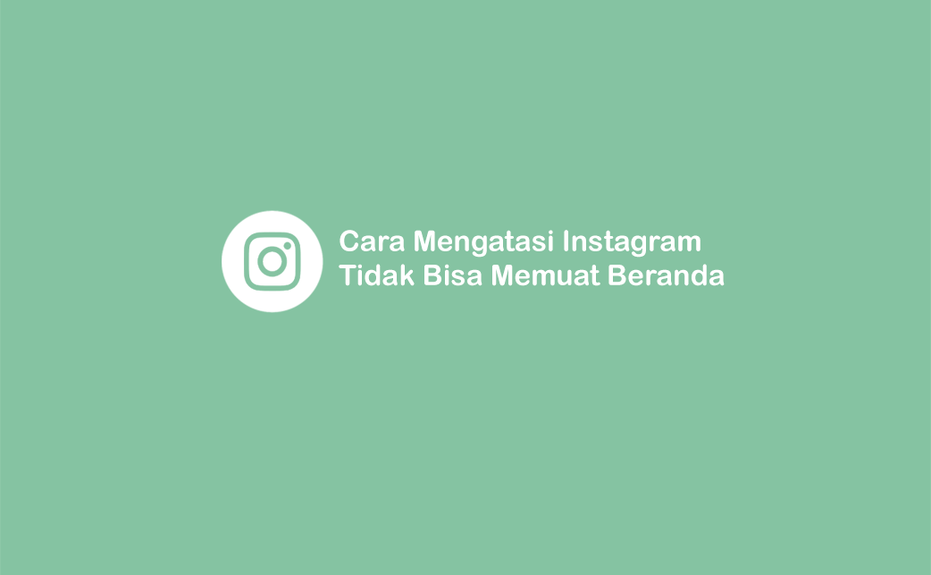 Kenapa Instagram Tidak Bisa Memuat Kabar Beranda. 7 Cara Mengatasi Instagram Tidak Dapat Memuat Kabar Beranda