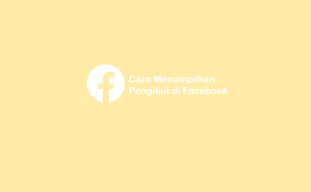 Cara Menampilkan Followers Di Facebook. Cara Menampilkan Jumlah Pengikut di Profil Akun Facebook