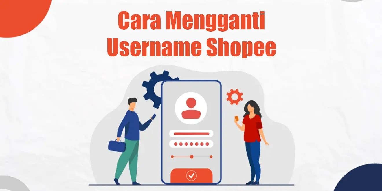 Username Shopee Tidak Bisa Diganti. Cara Mengganti Username Shopee yang Tidak Bisa Diganti