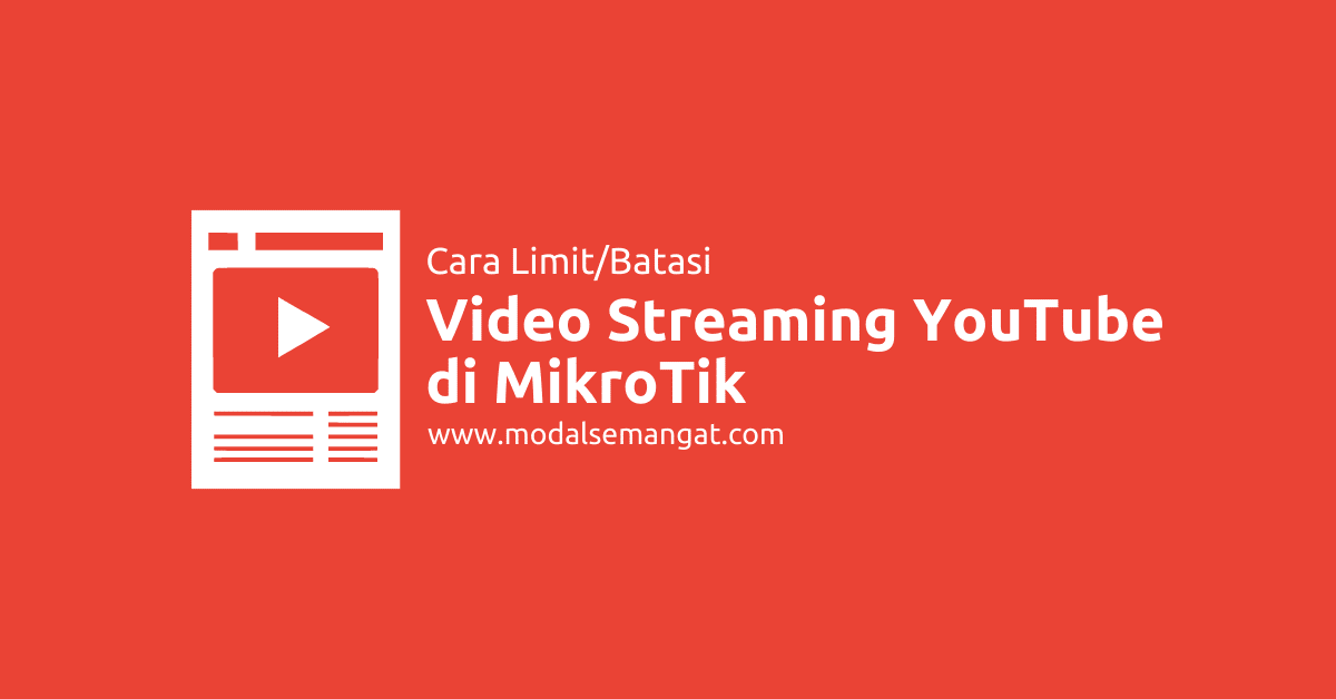 Blok Streaming Di Mikrotik. Cara Limit/Batasi Video Streaming YouTube di MikroTik